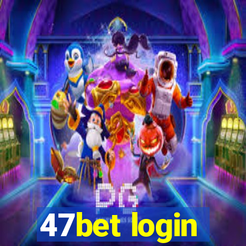 47bet login